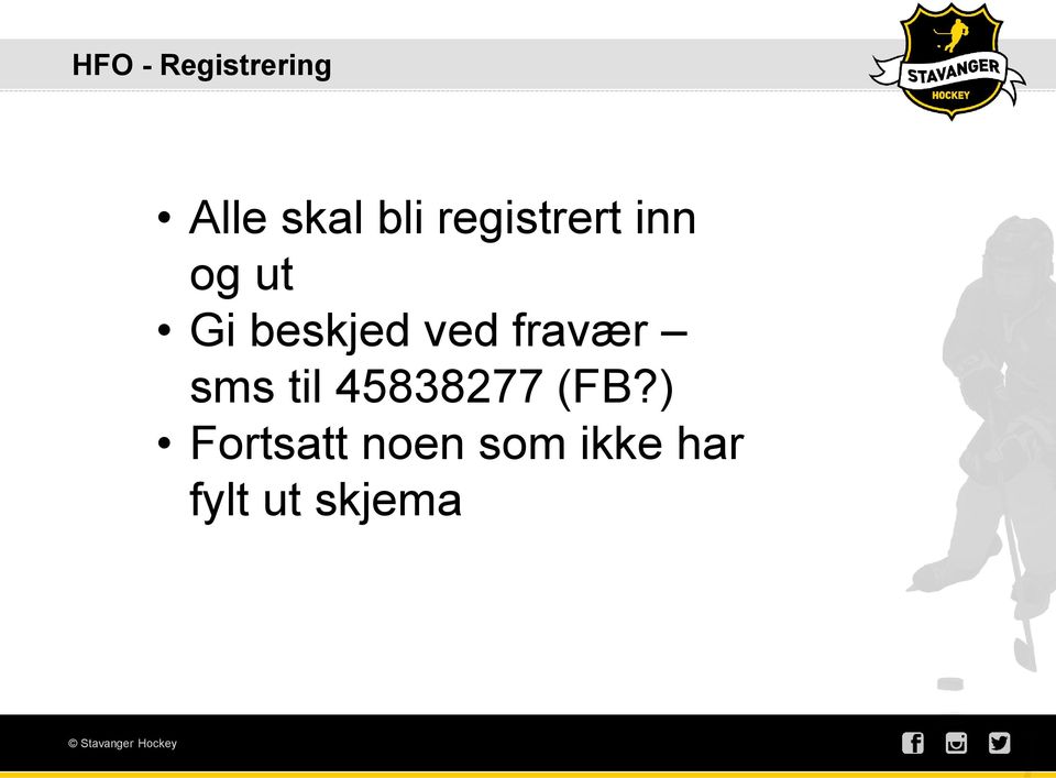 ved fravær sms til 45838277 (FB?