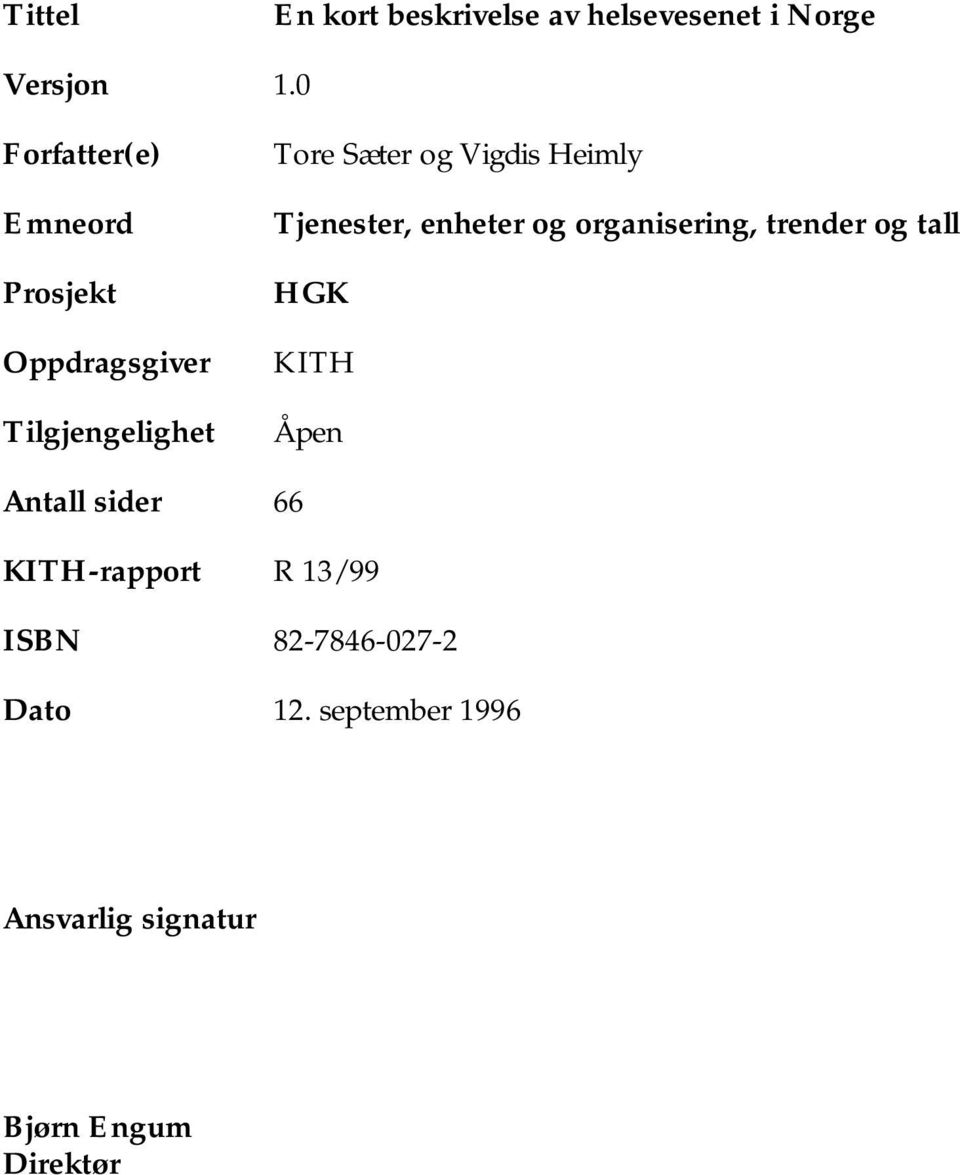 Heimly Tjenester, enheter og organisering, trender og tall HGK KITH Åpen Antall