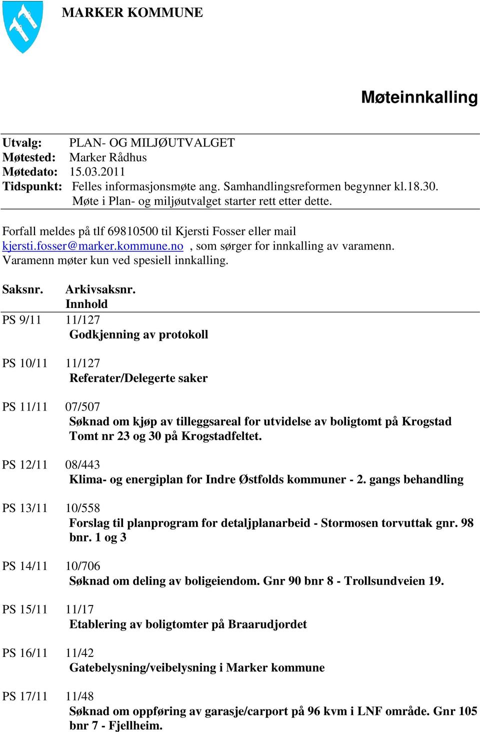 Varamenn møter kun ved spesiell innkalling. Saksnr. Arkivsaksnr.