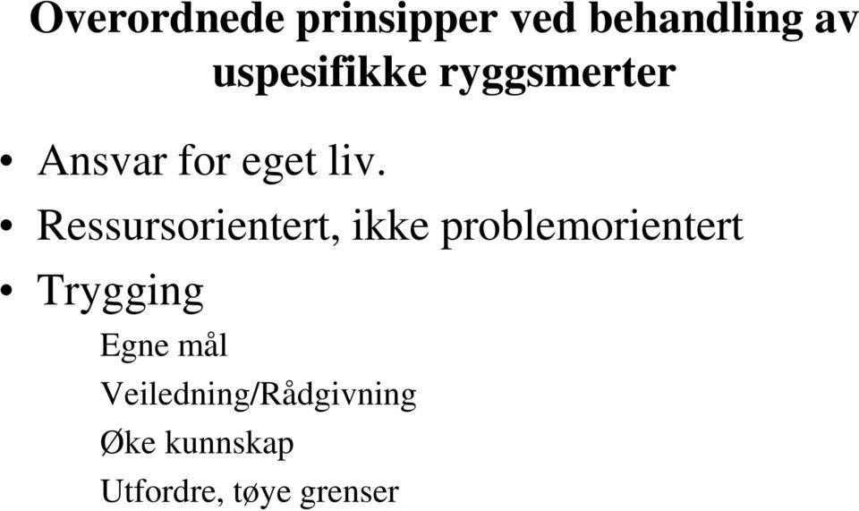 Ressursorientert, ikke problemorientert Trygging