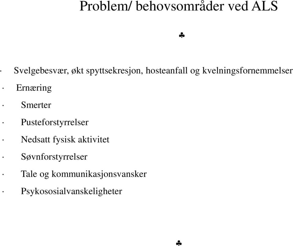 Ernæring Smerter Pusteforstyrrelser Nedsatt fysisk