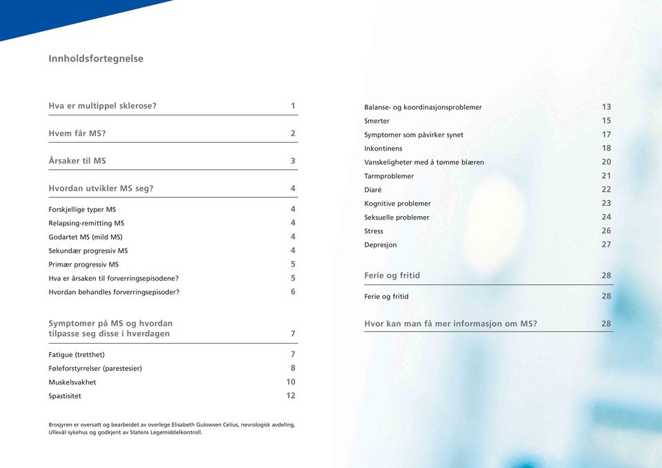 5 Hvordan behandles forverringsepisoder?