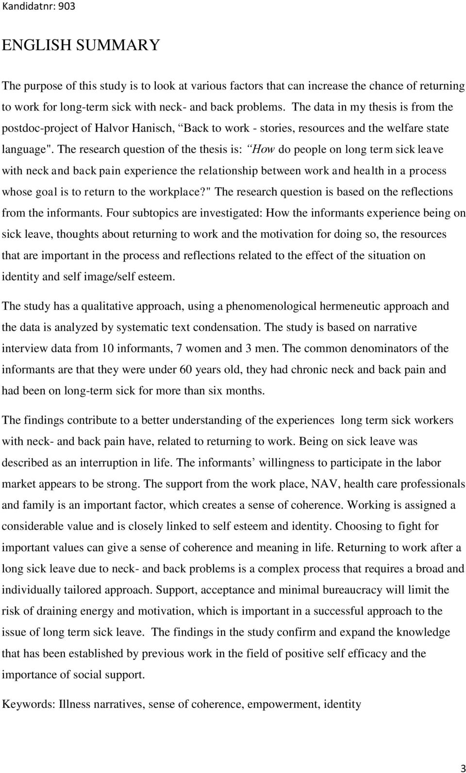 The research question of the thesis is: How do people on long term sick leave with neck and back pain experience the relationship between work and health in a process whose goal is to return to the