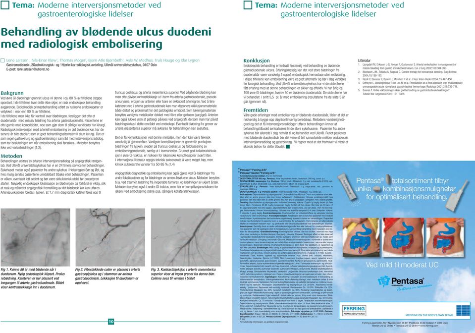 Medhus, Truls Hauge og Idar Lygren Gastromedisinsk-,2Gastrokirurgisk- og 1Hjerte-karradiologisk avdeling, Ullevål universitetssykehus, 0407 Oslo E-post: lene.larssen@ulleval.