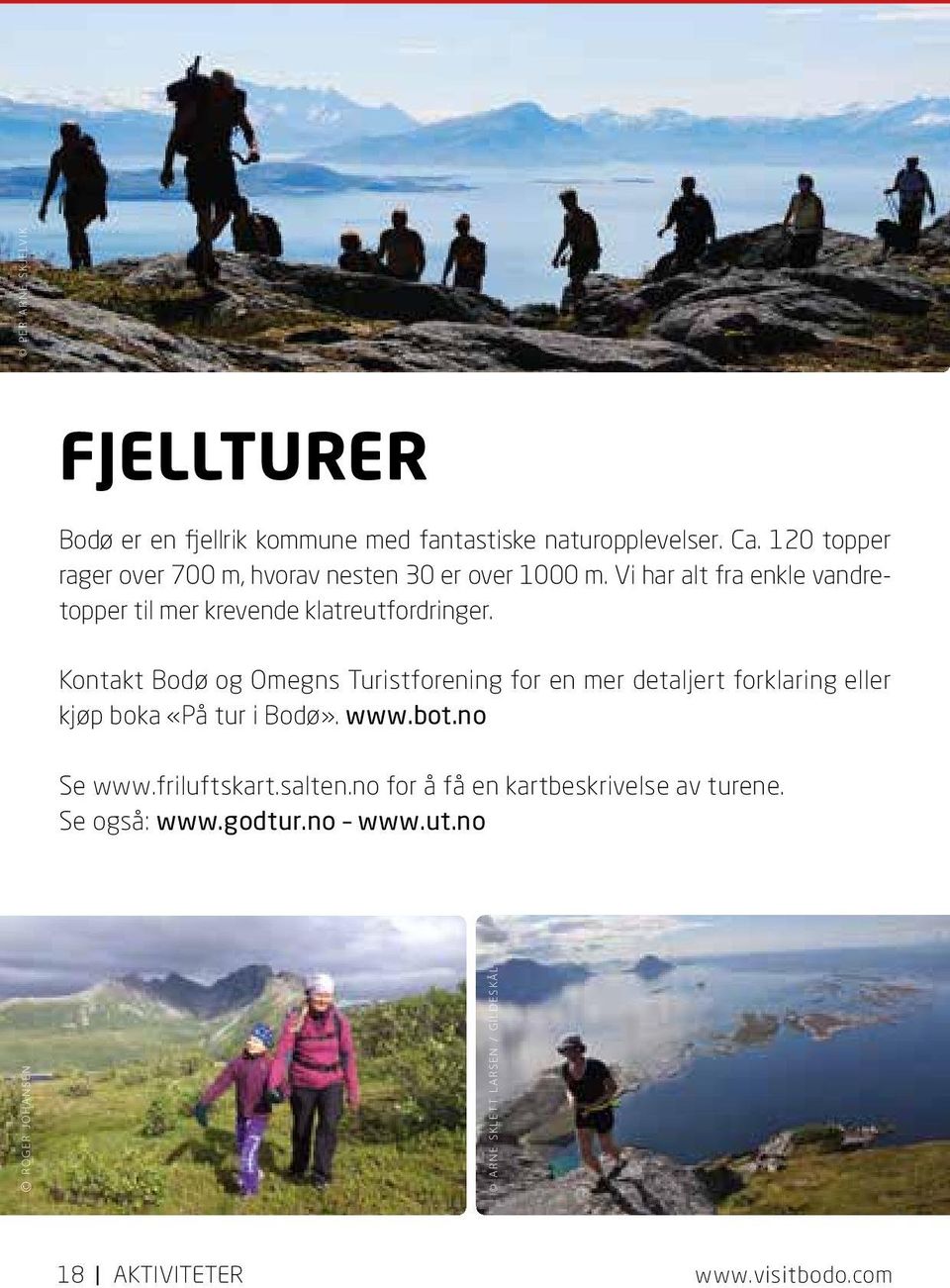 mer krevede klatreutfordriger Kotakt Bodø og Omegs Turistforeig for e mer detaljert forklarig eller kjøp boka «På