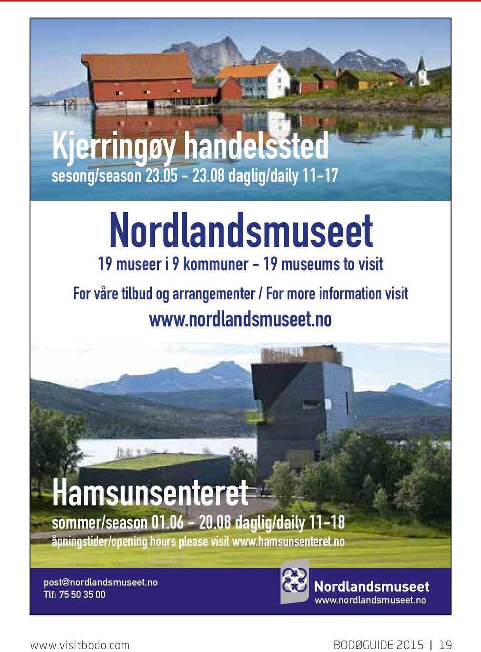 wwwordladsmuseeto Hamsuseteret sommer/seaso 0106 2008 daglig/daily 1118 åpigstider/opeig