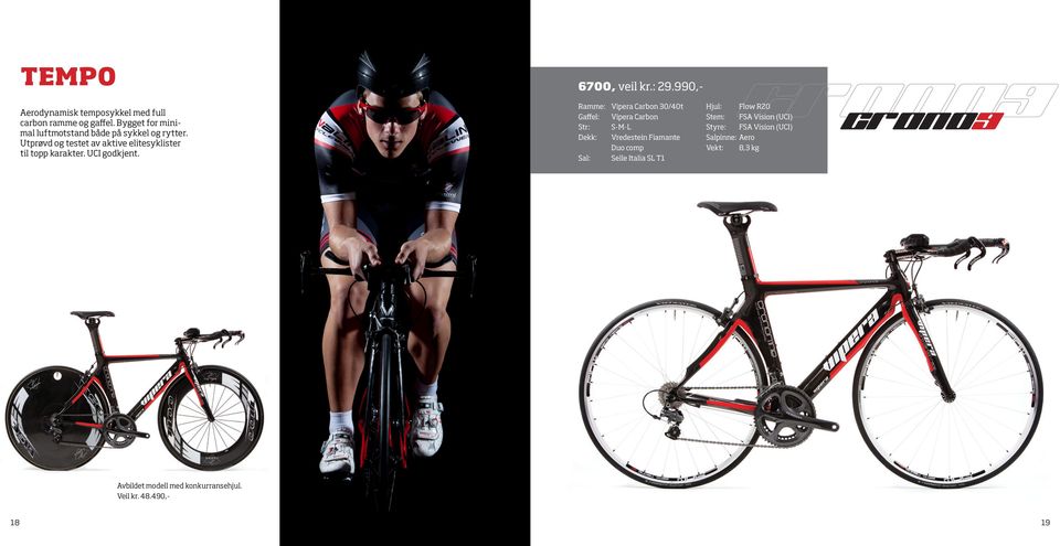 990,- Ramme: Vipera Carbon 30/40t Gaffel: Vipera Carbon Str: S-M-L Dekk: Vredestein Fiamante Duo comp Sal: Selle Italia SL