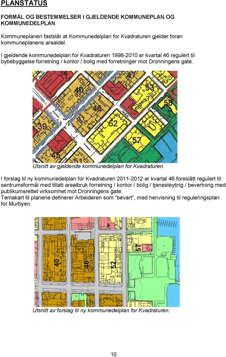 Utsnitt av gjeldende kommunedelplan for Kvadraturen.