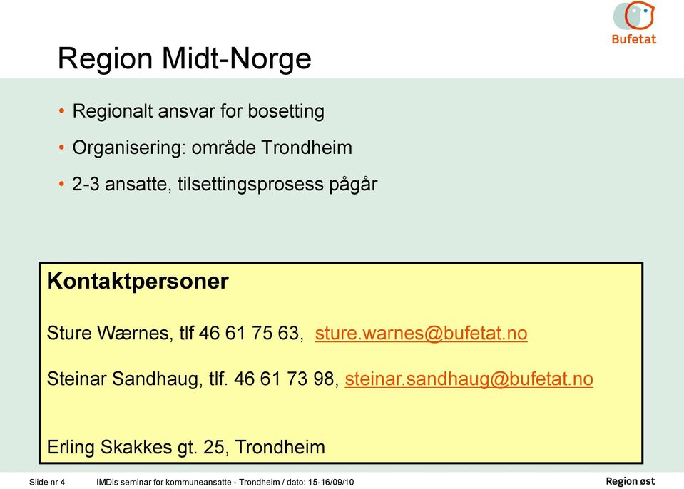 warnes@bufetat.no Steinar Sandhaug, tlf. 46 61 73 98, steinar.sandhaug@bufetat.