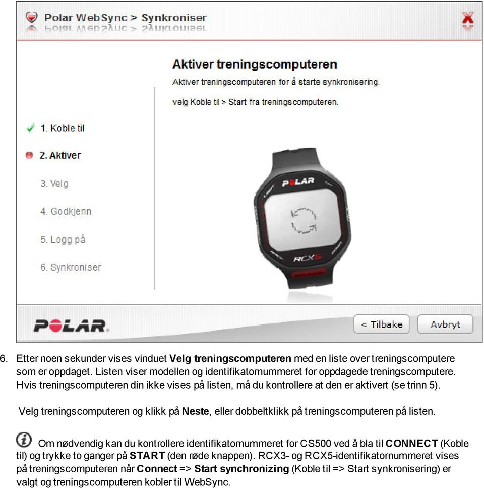 Velg treningscomputeren og klikk på Neste, eller dobbeltklikk på treningscomputeren på listen.