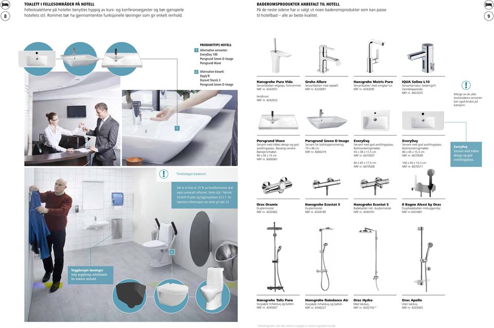 Baderomsprodukter anbefalt til hotell På de neste sidene har vi valgt ut noen baderomsprodukter som kan passe til hotellbad alle av beste kvalitet.
