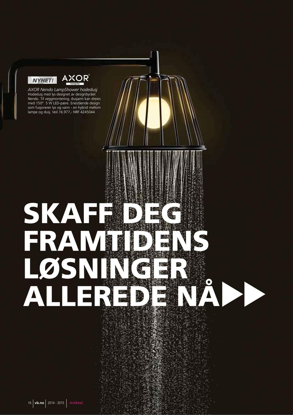 Enestående design som fusjonerer lys og vann - en hybrid mellom lampe og dusj.