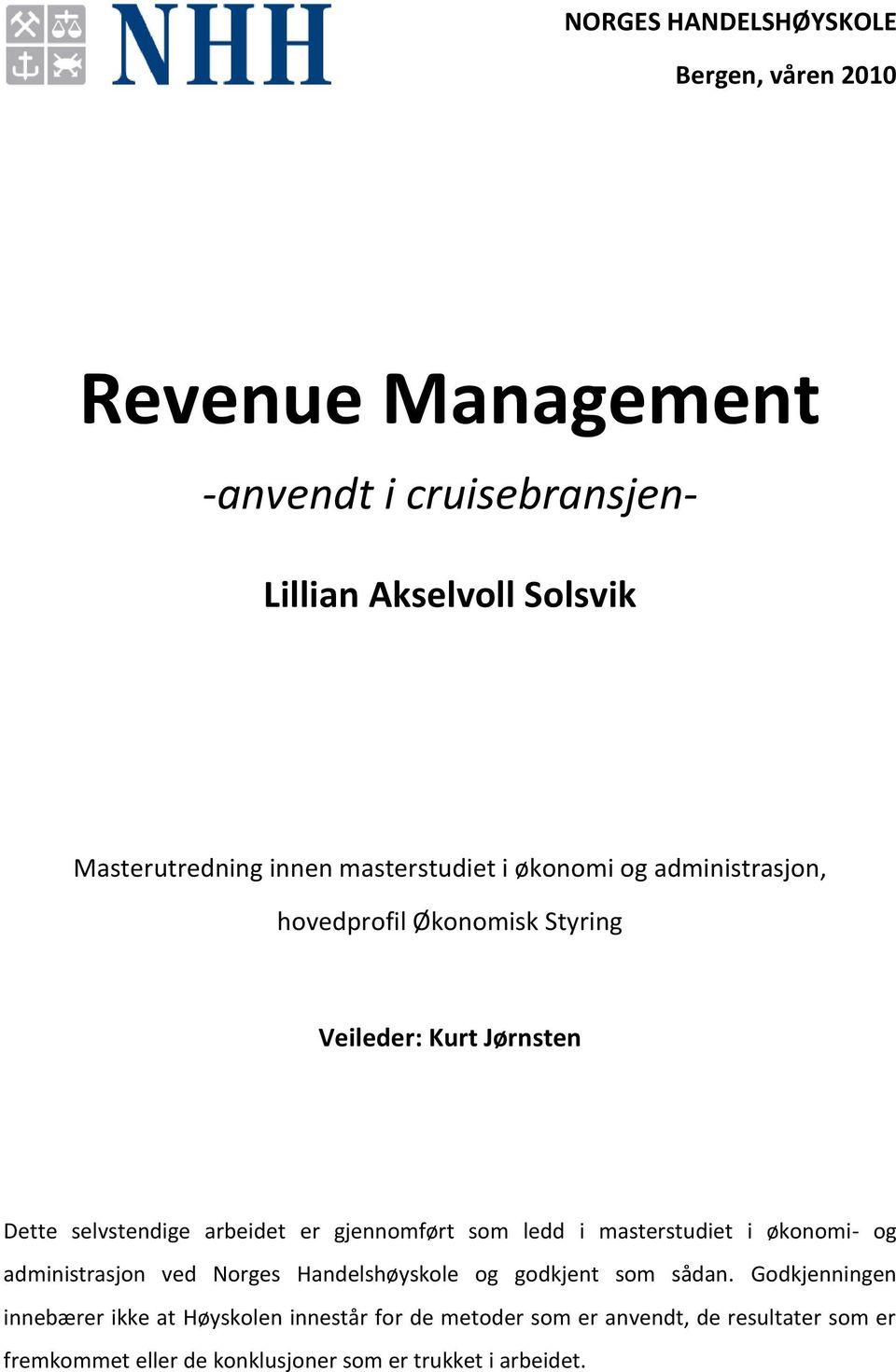 gjennomført som ledd i masterstudiet i økonomi- og administrasjon ved Norges Handelshøyskole og godkjent som sådan.