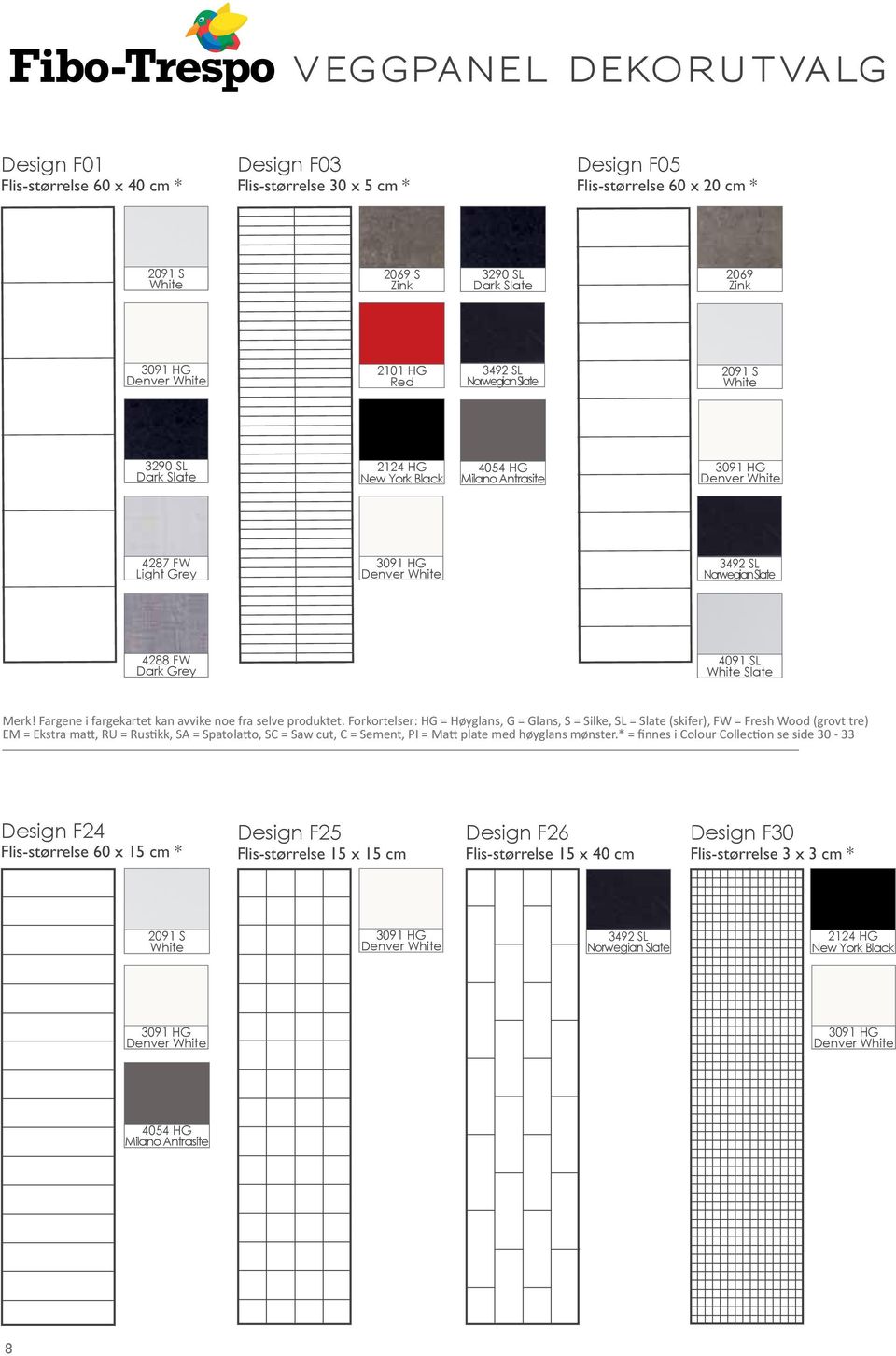 SL White Slate Merk! Fargene i fargekartet kan avvike noe fra selve produktet.