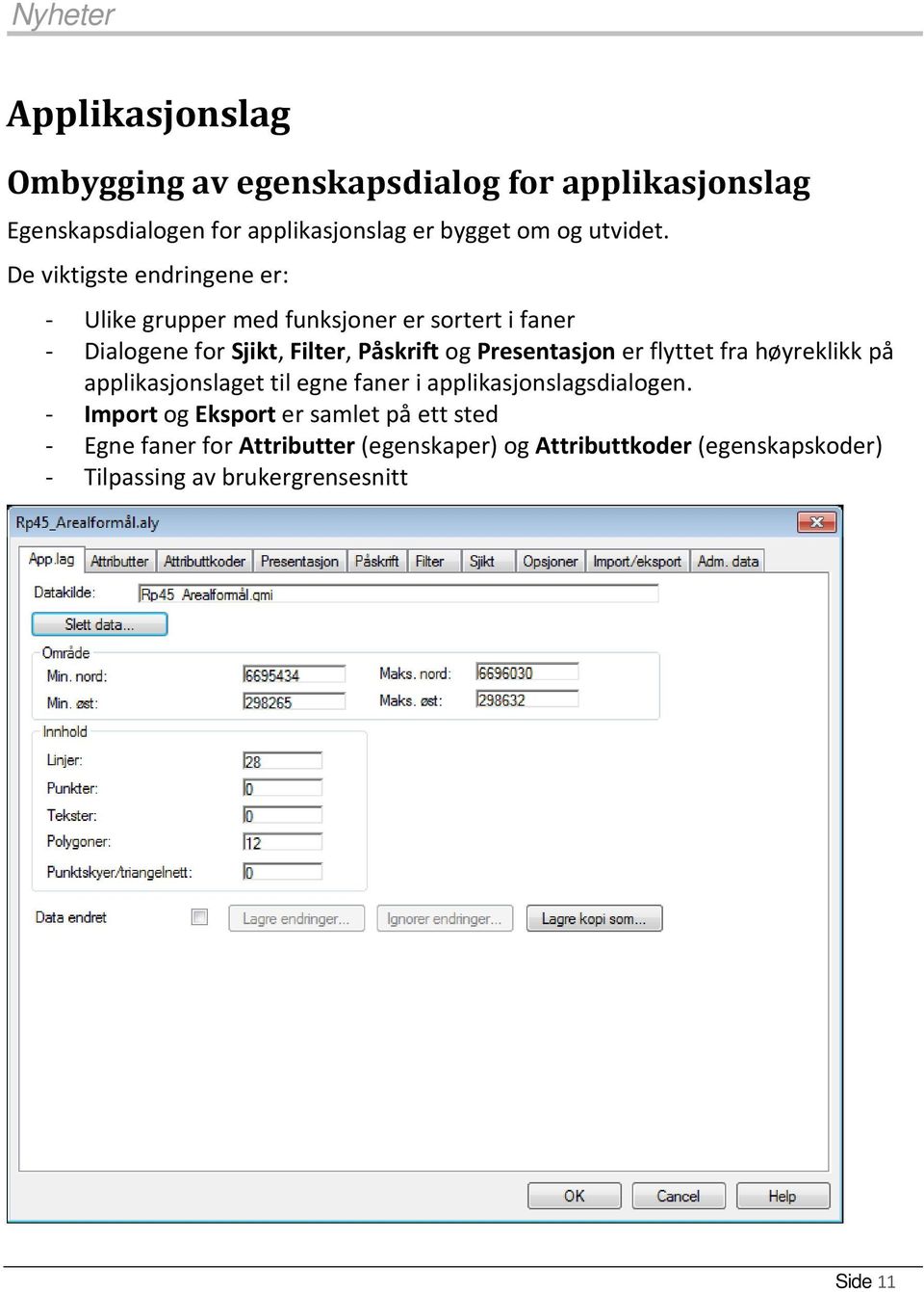 Presentasjon er flyttet fra høyreklikk på applikasjonslaget til egne faner i applikasjonslagsdialogen.