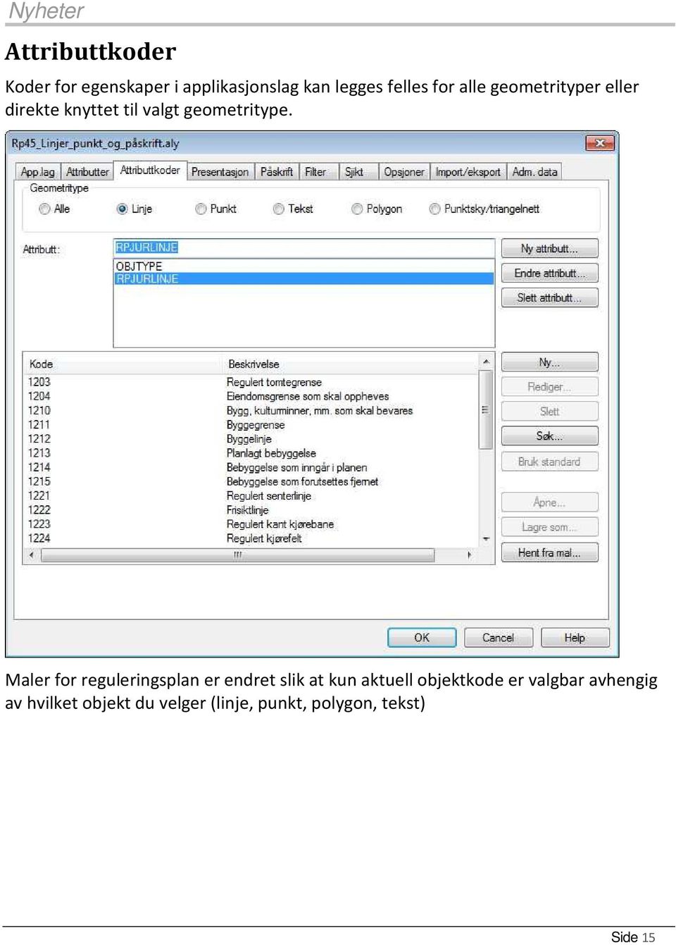 Maler for reguleringsplan er endret slik at kun aktuell objektkode er