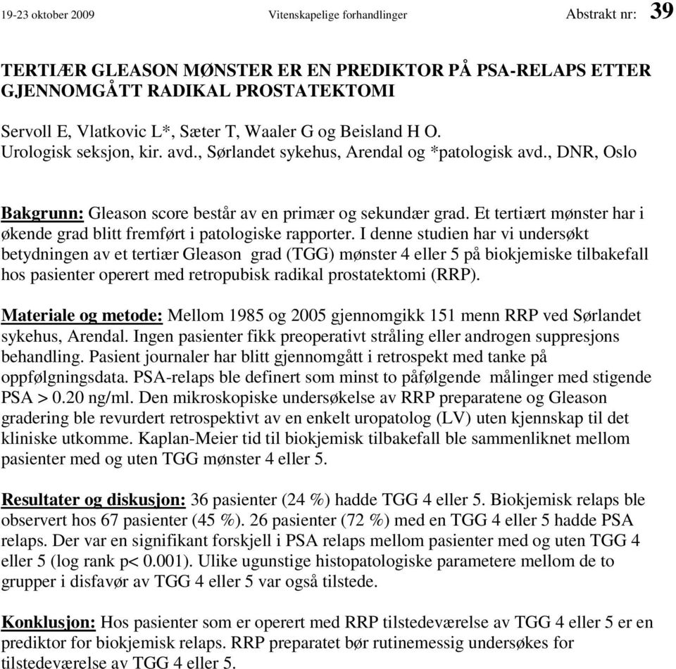 Et tertiært mønster har i økende grad blitt fremført i patologiske rapporter.