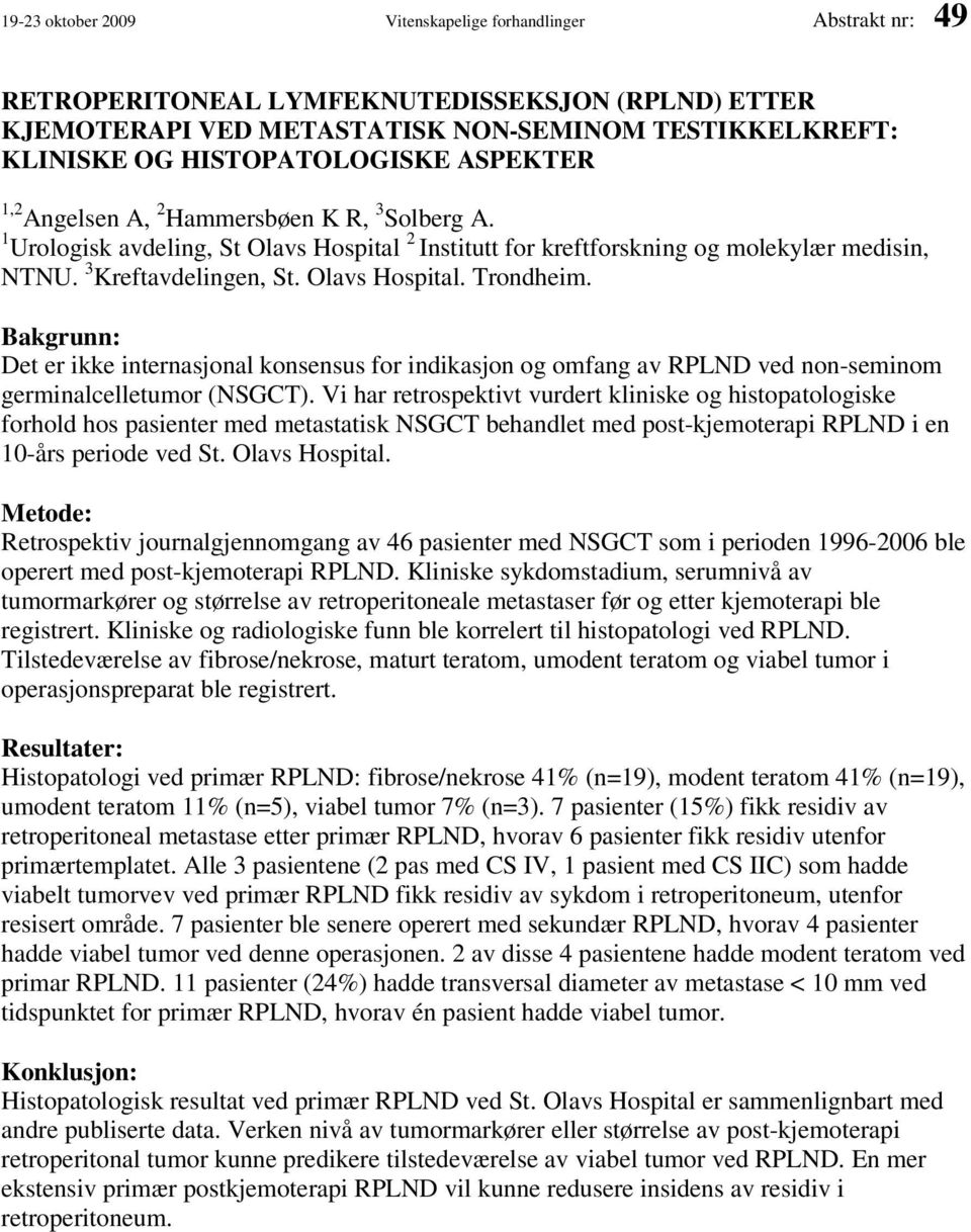 Bakgrunn: Det er ikke internasjonal konsensus for indikasjon og omfang av RPLND ved non-seminom germinalcelletumor (NSGCT).