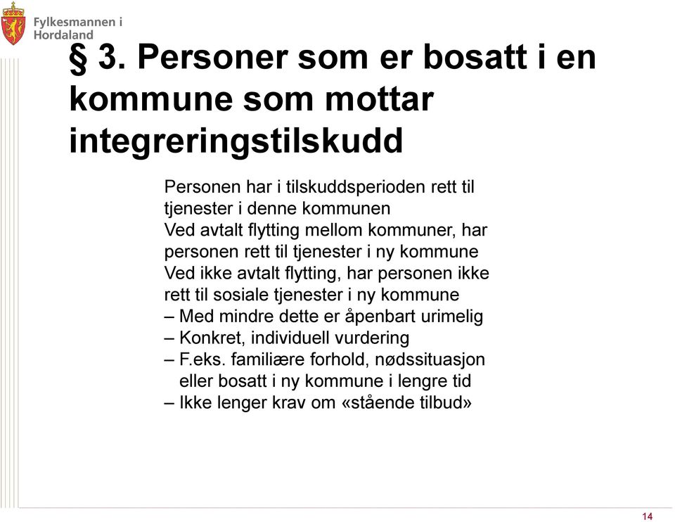 flytting, har personen ikke rett til sosiale tjenester i ny kommune Med mindre dette er åpenbart urimelig Konkret,