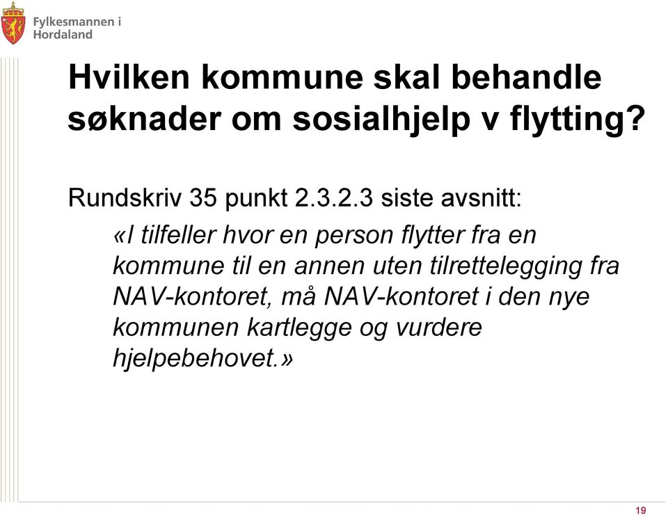 3.2.3 siste avsnitt: «I tilfeller hvor en person flytter fra en kommune