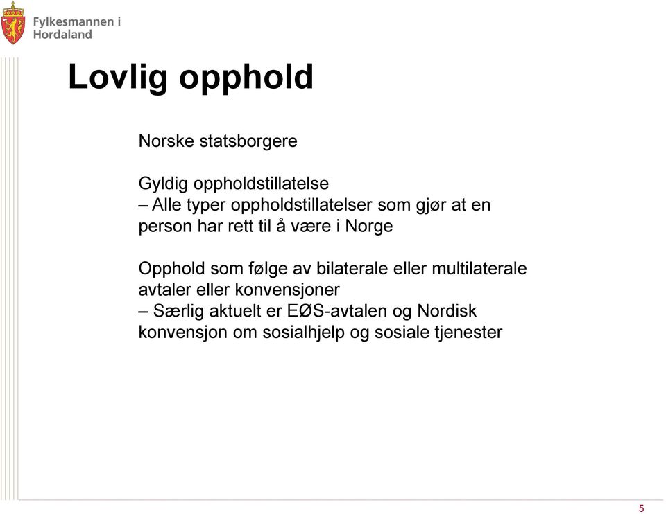 som følge av bilaterale eller multilaterale avtaler eller konvensjoner Særlig