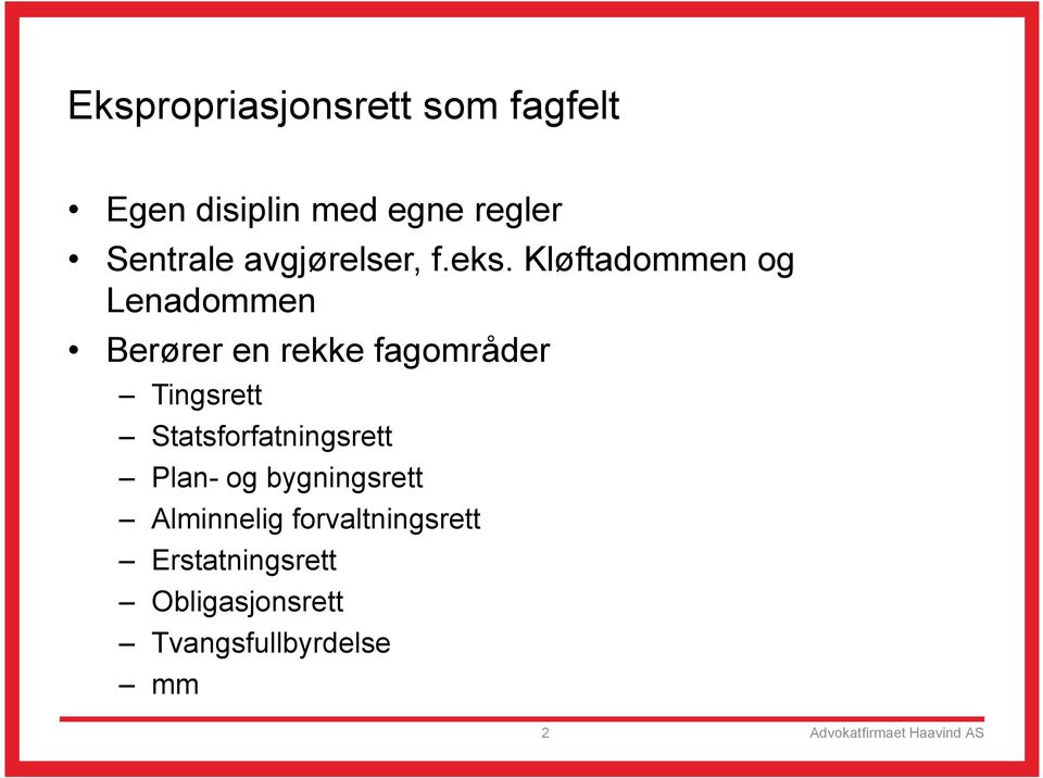 Kløftadommen og Lenadommen Berører en rekke fagområder Tingsrett