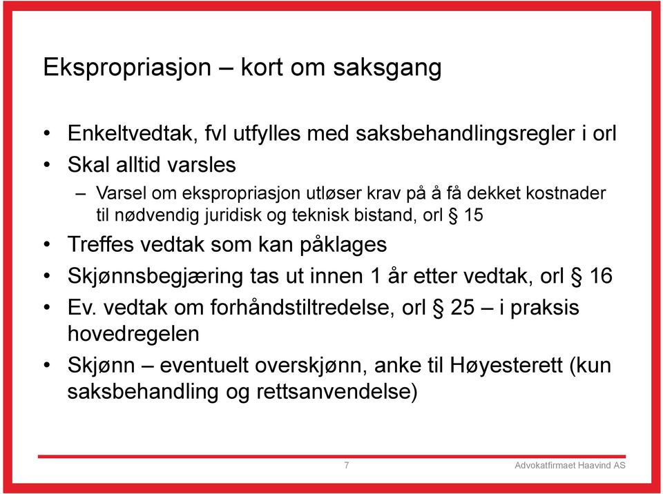 kan påklages Skjønnsbegjæring tas ut innen 1 år etter vedtak, orl 16 Ev.