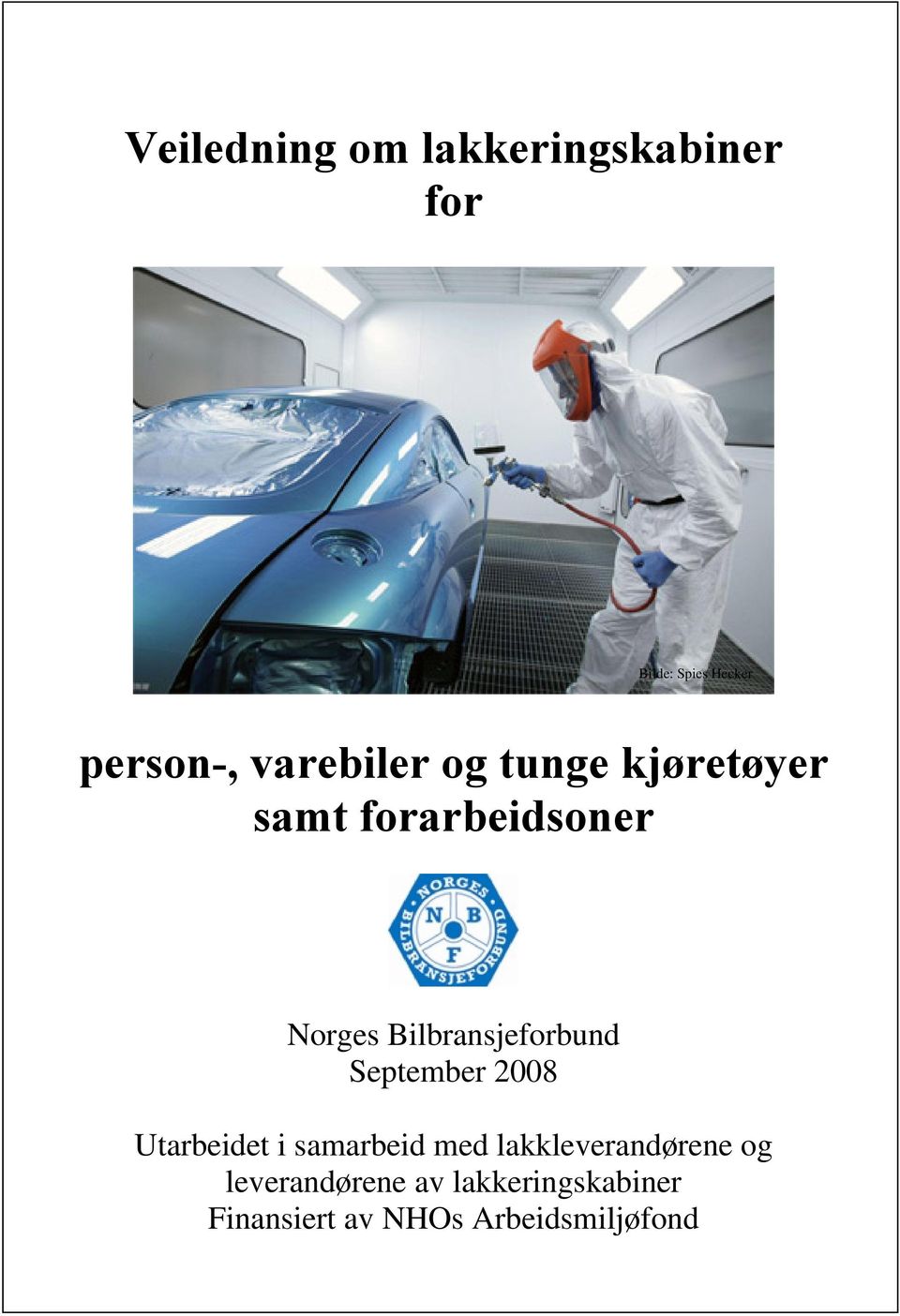 Bilbransjeforbund September 2008 Utarbeidet i samarbeid med