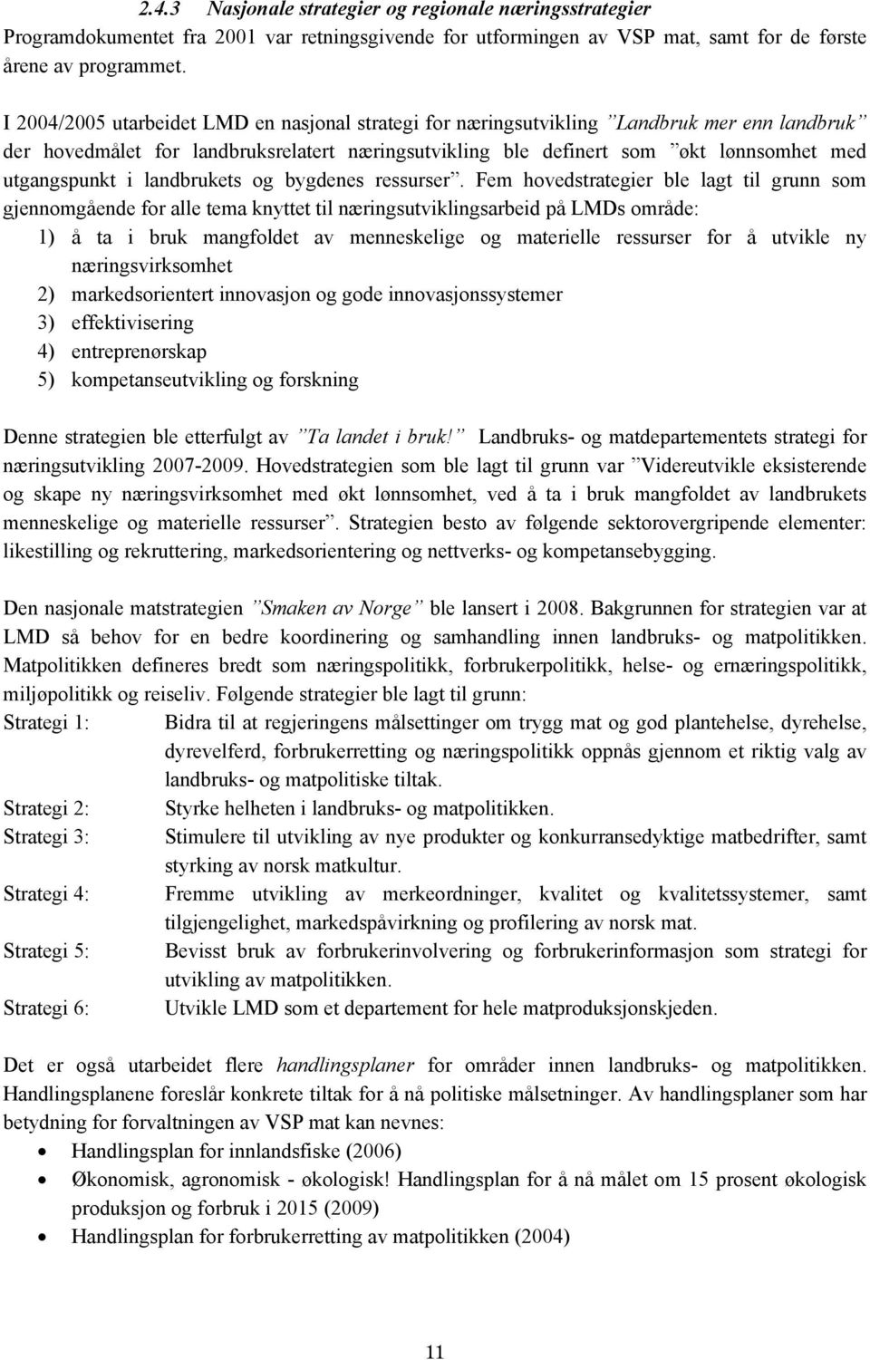 landbrukets og bygdenes ressurser.