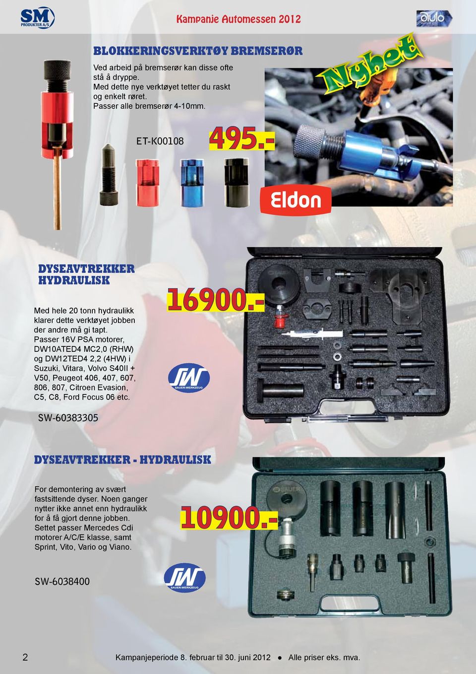 Passer 16V PSA motorer, DW10ATED4 MC2,0 (RHW) og DW12TED4 2,2 (4HW) i Suzuki, Vitara, Volvo S40II + V50, Peugeot 406, 407, 607, 806, 807, Citroen Evasion, C5, C8, Ford Focus 06 etc.