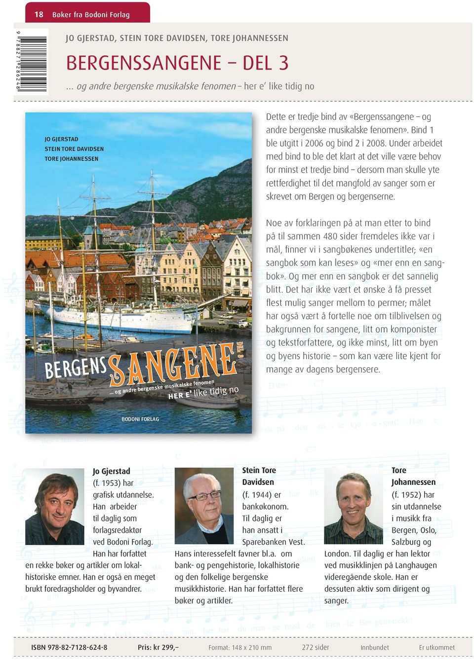 tredje bind av «Bergenssangene og andre bergenske musikalske fenomen». Bind 1 ble utgitt i 2006 og bind 2 i 2008.