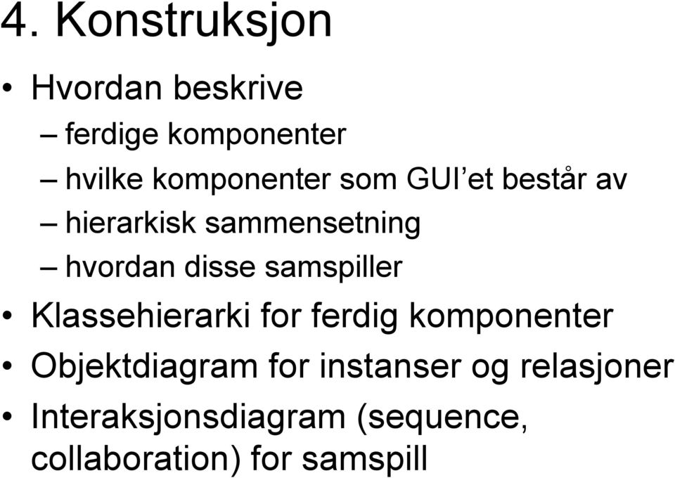 disse samspiller Klassehierarki for ferdig komponenter Objektdiagram