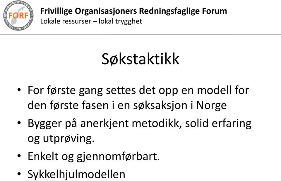Norge Bygger på anerkjent metodikk, solid erfaring