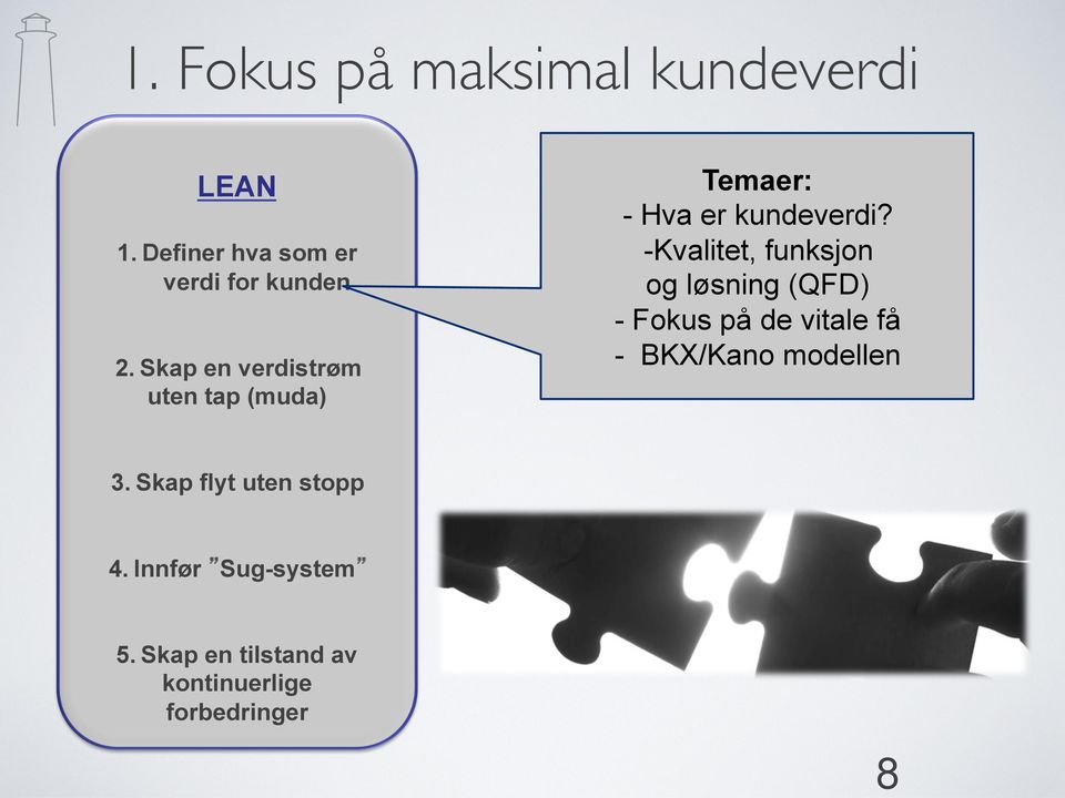 - Kvalitet, funksjon og løsning (QFD) - Fokus på de vitale få - BKX/Kano