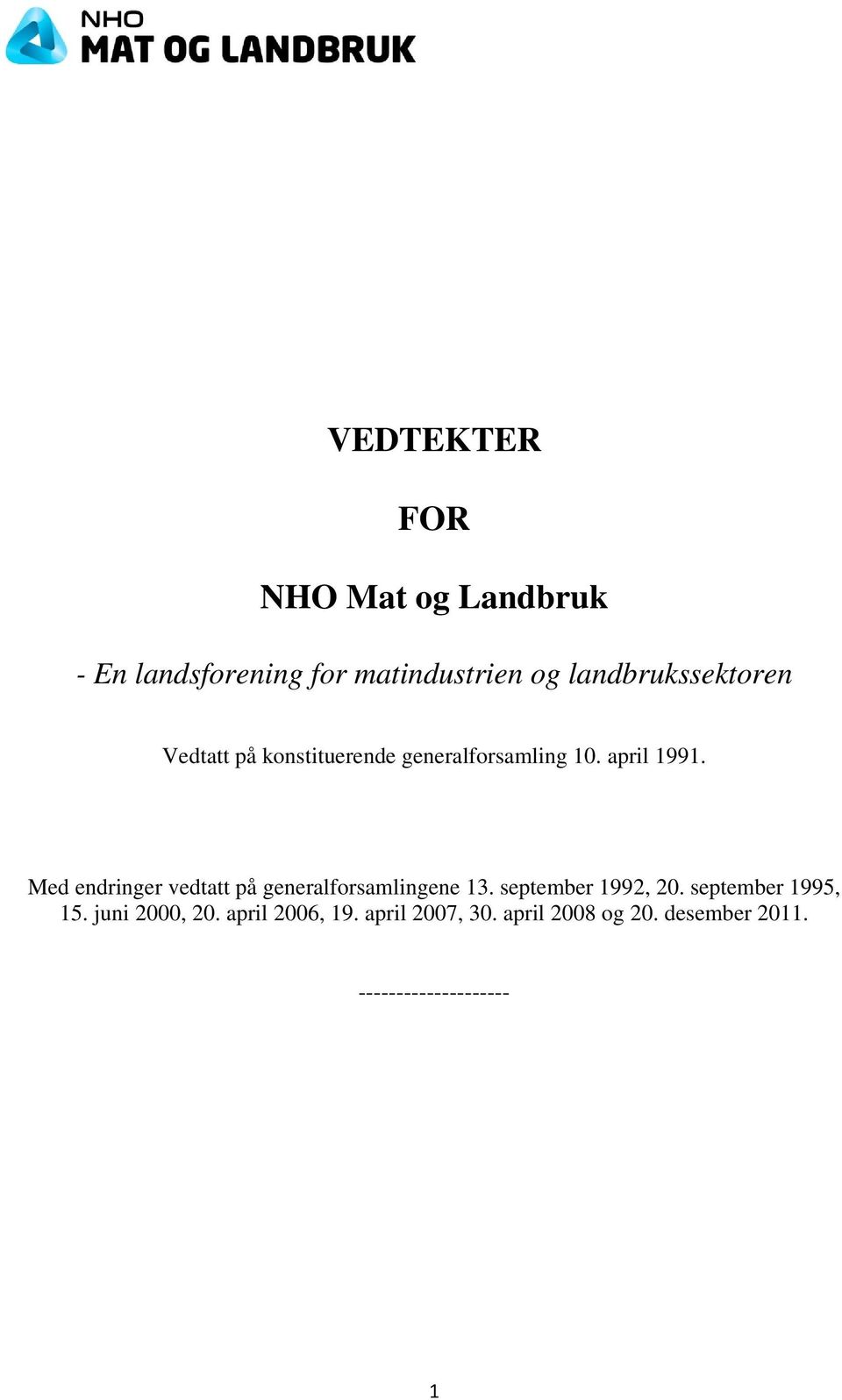 Med endringer vedtatt på generalforsamlingene 13. september 1992, 20.