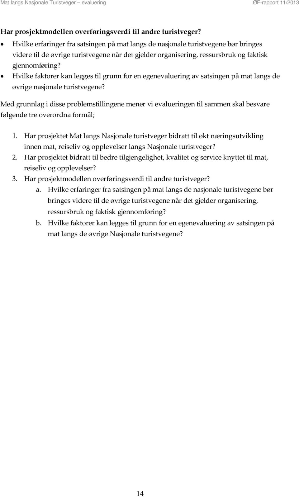 Hvilke faktorer kan legges til grunn for en egenevaluering av satsingen på mat langs de øvrige nasjonale turistvegene?