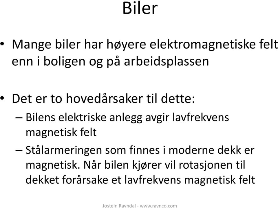 avgir lavfrekvens magnetisk felt Stålarmeringen som finnes i moderne dekk er