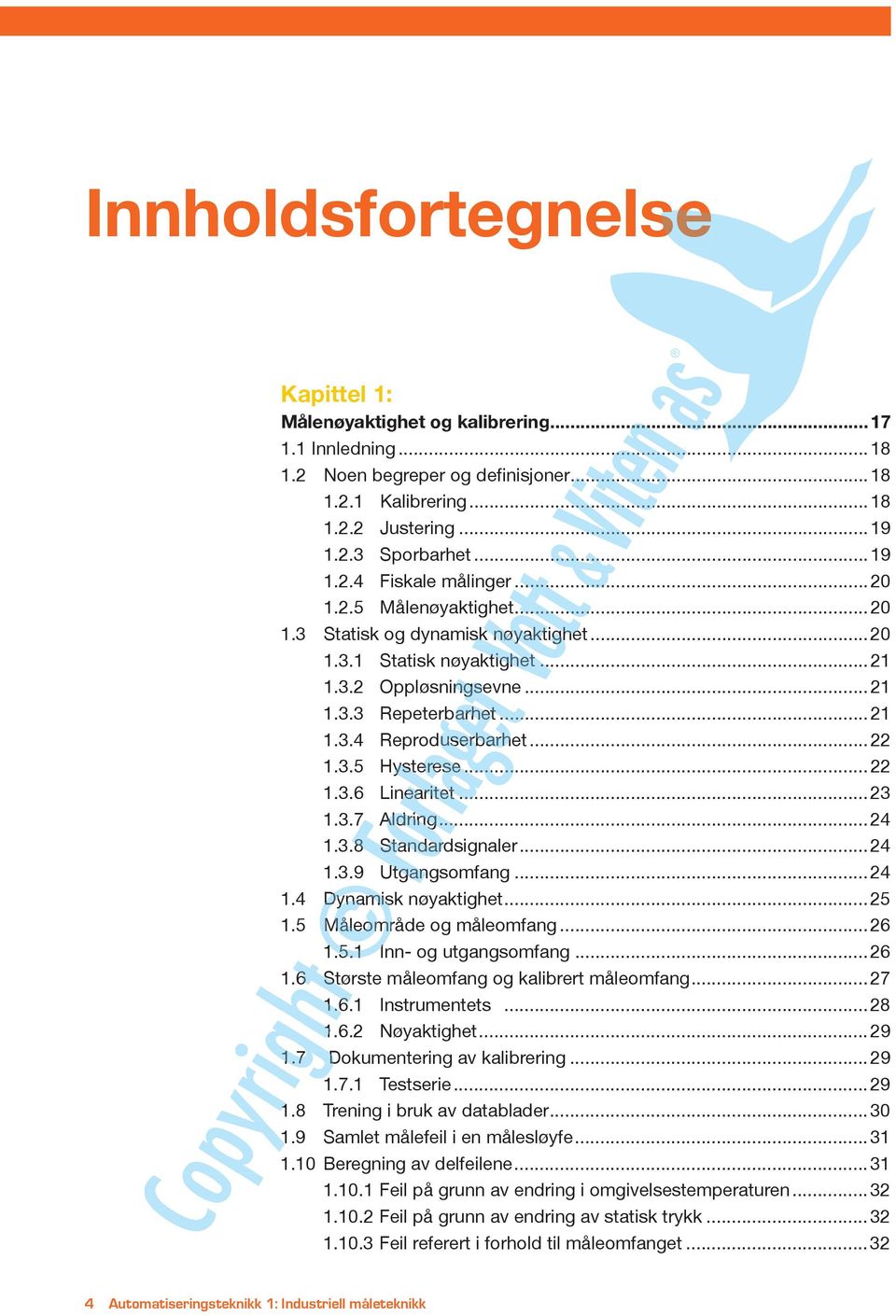 ..22 1.3.6 Linearitet...23 1.3.7 Aldring...24 1.3.8 Standardsignaler...24 1.3.9 Utgangsomfang...24 1.4 Dynamisk nøyaktighet...25 1.5 Måleområde og måleomfang...26 1.