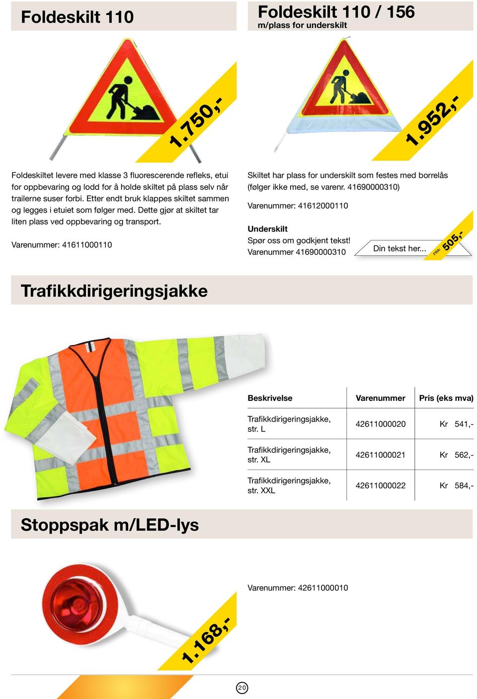 Varenummer: 41611000110 Skiltet har plass for underskilt som festes med borrelås (følger ikke med, se varenr. 41690000310) Varenummer: 41612000110 Underskilt Spør oss om godkjent tekst!