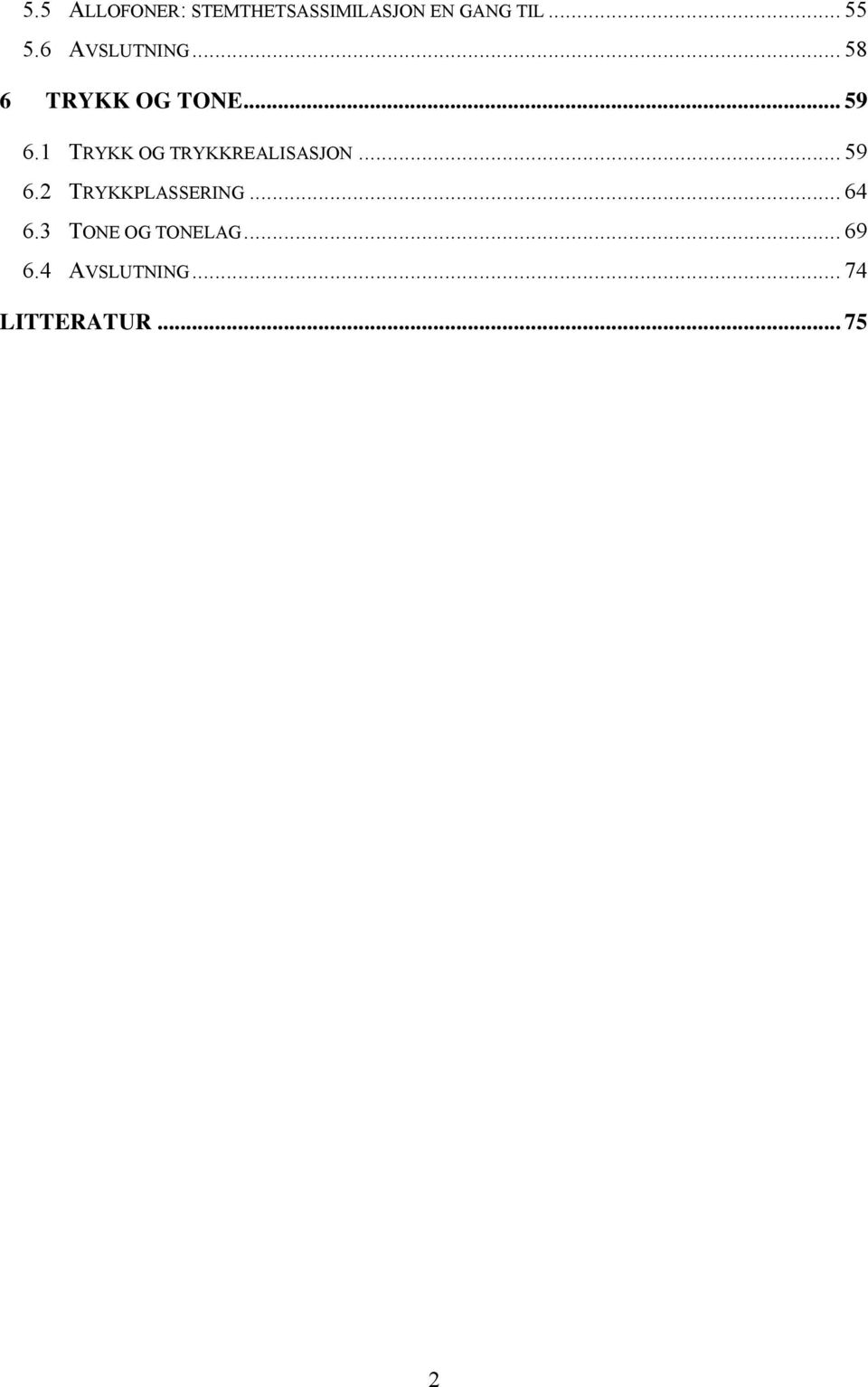 1 TRYKK OG TRYKKREALISASJON... 59 6.2 TRYKKPLASSERING.