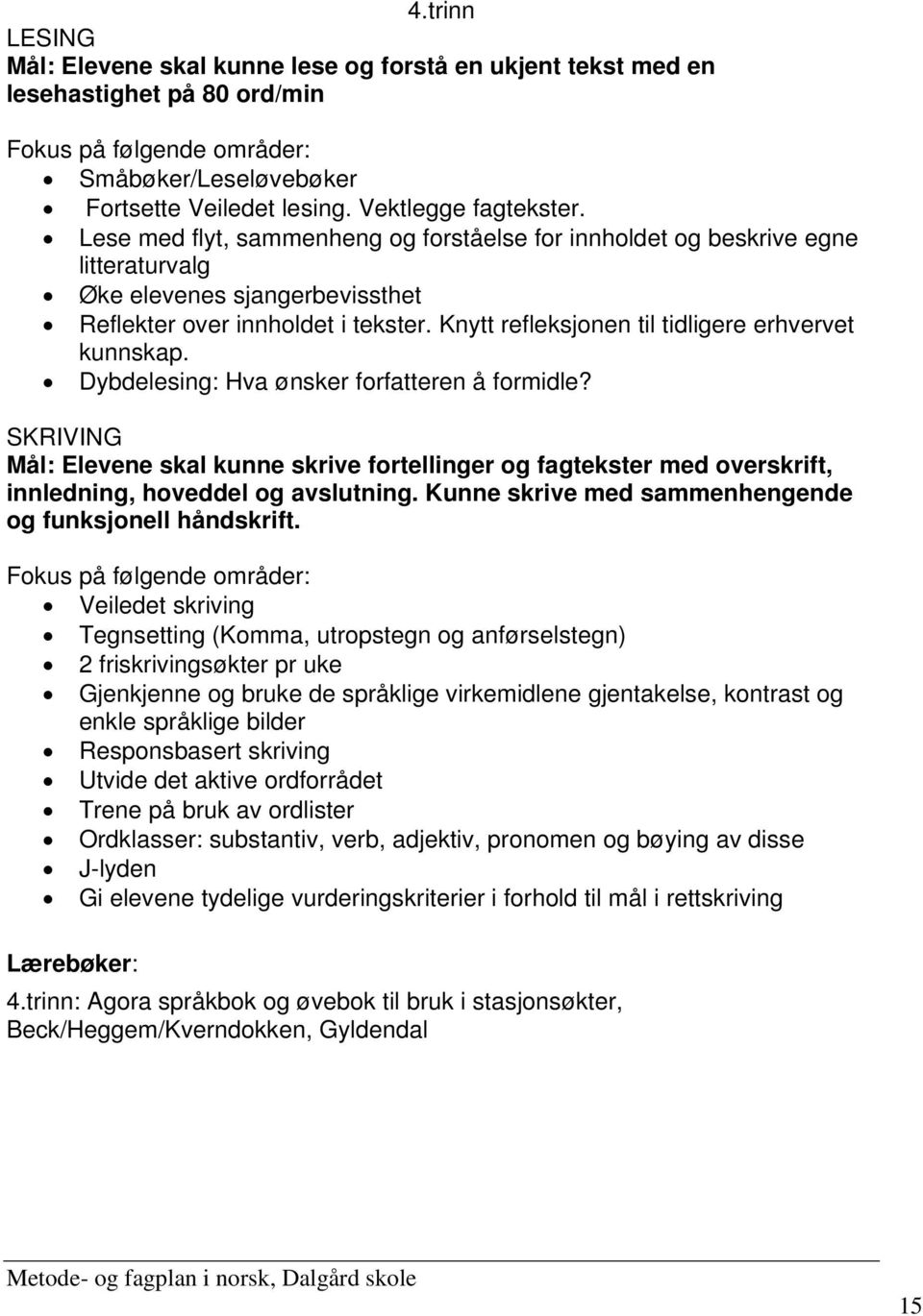 Knytt refleksjonen til tidligere erhvervet kunnskap. Dybdelesing: Hva ønsker forfatteren å formidle?