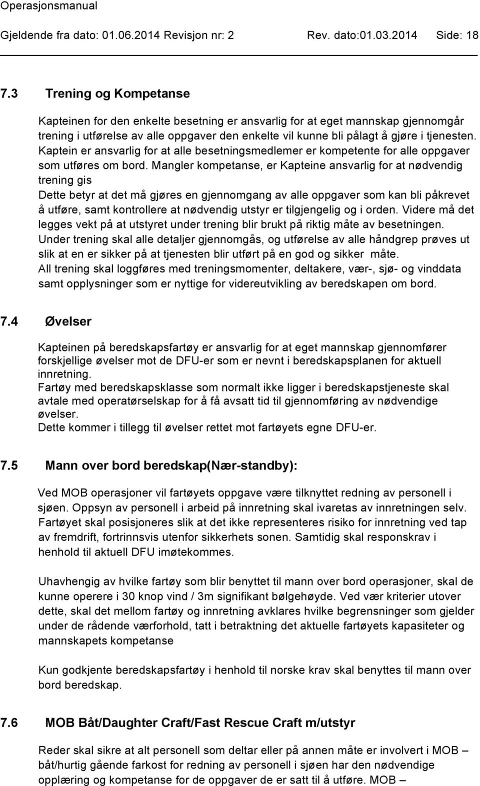 Kaptein er ansvarlig for at alle besetningsmedlemer er kompetente for alle oppgaver som utføres om bord.