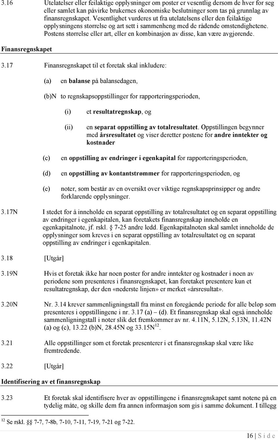 Postens størrelse eller art, eller en kombinasjon av disse, kan være avgjørende. Finansregnskapet 3.