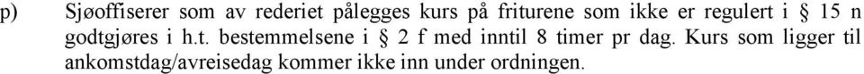 Kurs som ligger til ankomstdag/avreisedag kommer ikke