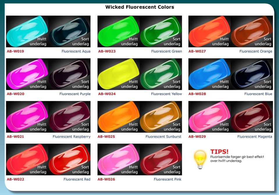 Blue AB-W021 Fluorescent Raspberry AB-W025 Fluorescent Sunburst AB-W029 Fluorescent Magenta