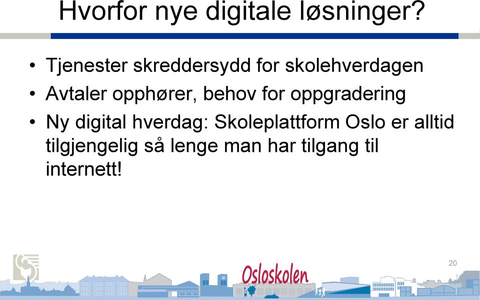 opphører, behov for oppgradering Ny digital hverdag: