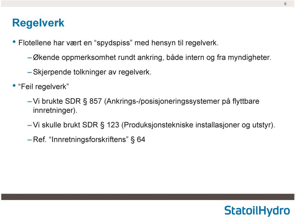 Skjerpende tolkninger av regelverk.