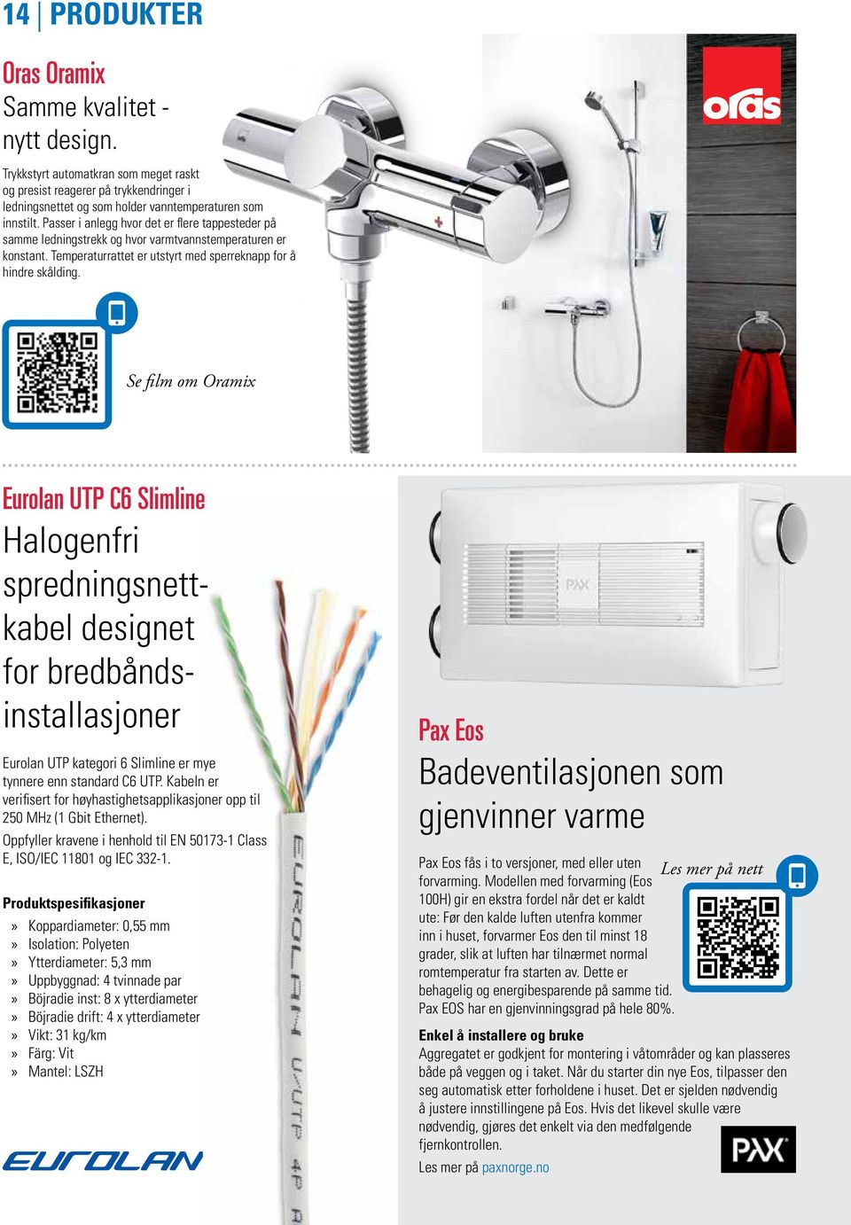 Se film om Oramix Eurolan UTP C6 Slimline Halogenfri spredningsnettkabel designet for bredbåndsinstallasjoner Eurolan UTP kategori 6 Slimline er mye tynnere enn standard C6 UTP.