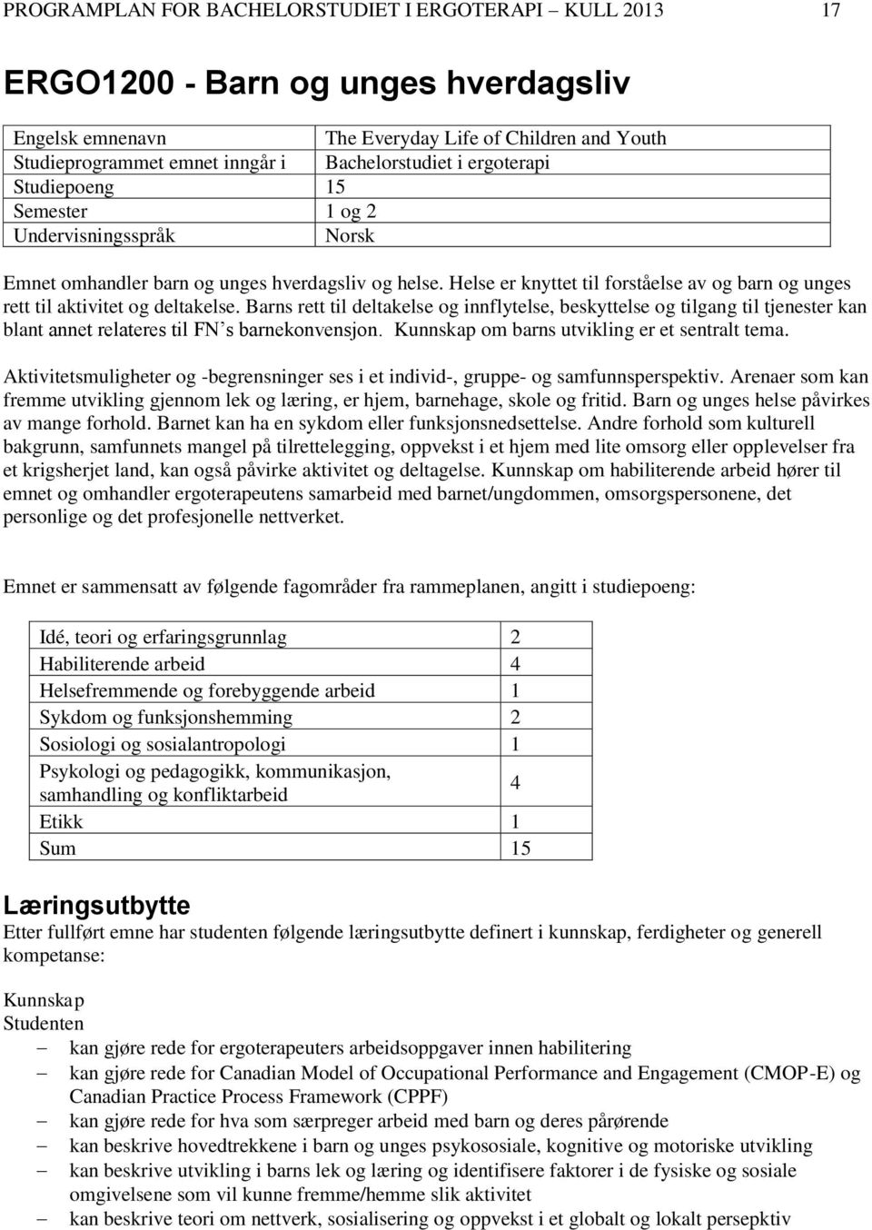 Helse er knyttet til forståelse av og barn og unges rett til aktivitet og deltakelse.