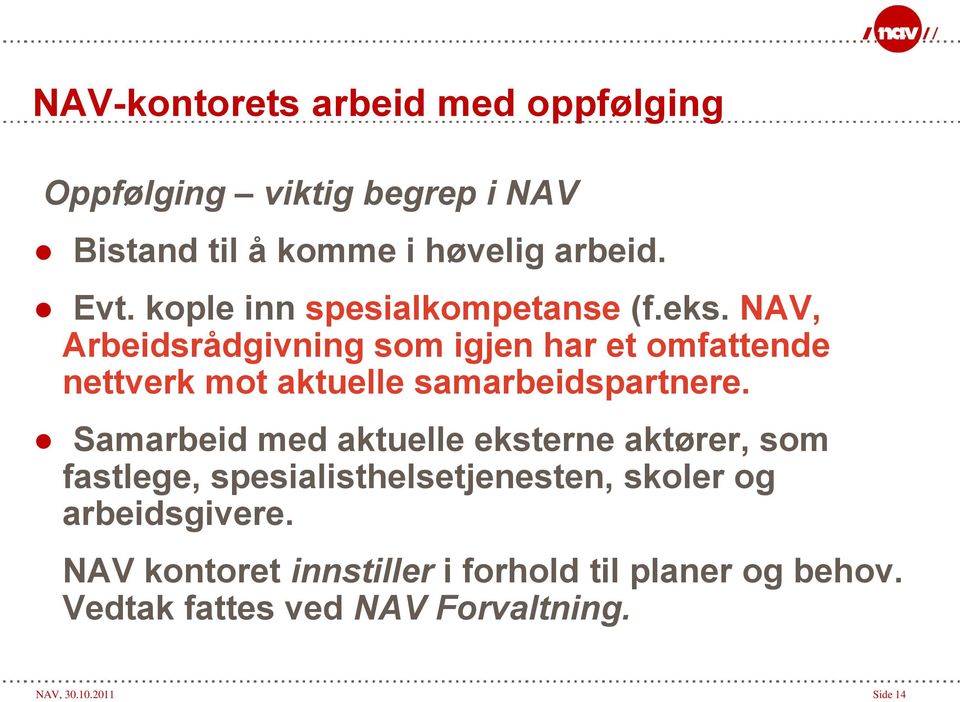 NAV, Arbeidsrådgivning som igjen har et omfattende nettverk mot aktuelle samarbeidspartnere.